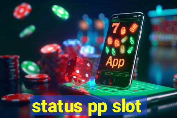 status pp slot